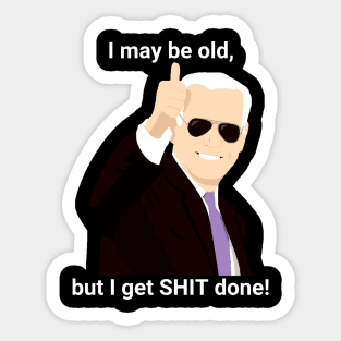 I-may-be-old-but-i-get-shit-done Sticker